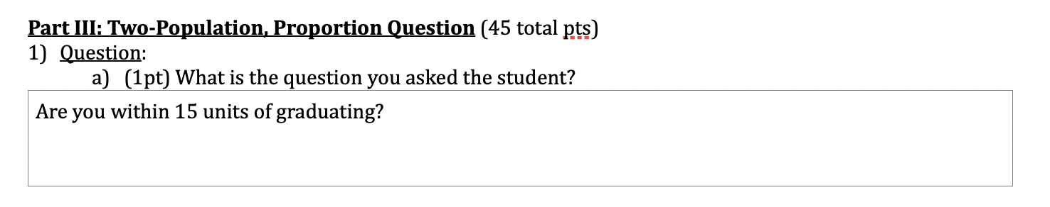 Part III: Two-Population, Proportion Question (45 total pts) 1) Question: a) (1pt)