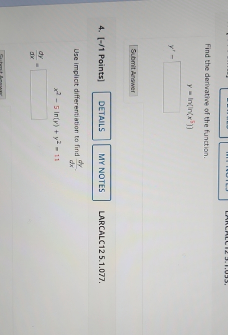 Find the derivative of the function. y = In(In(x5)) Submit Answer 4.