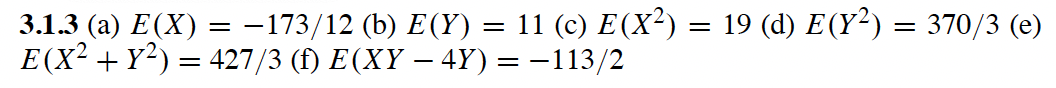 3.1.3 (a) E(X) = 173/12 (b) E(Y) = 11 (c) E(X) =