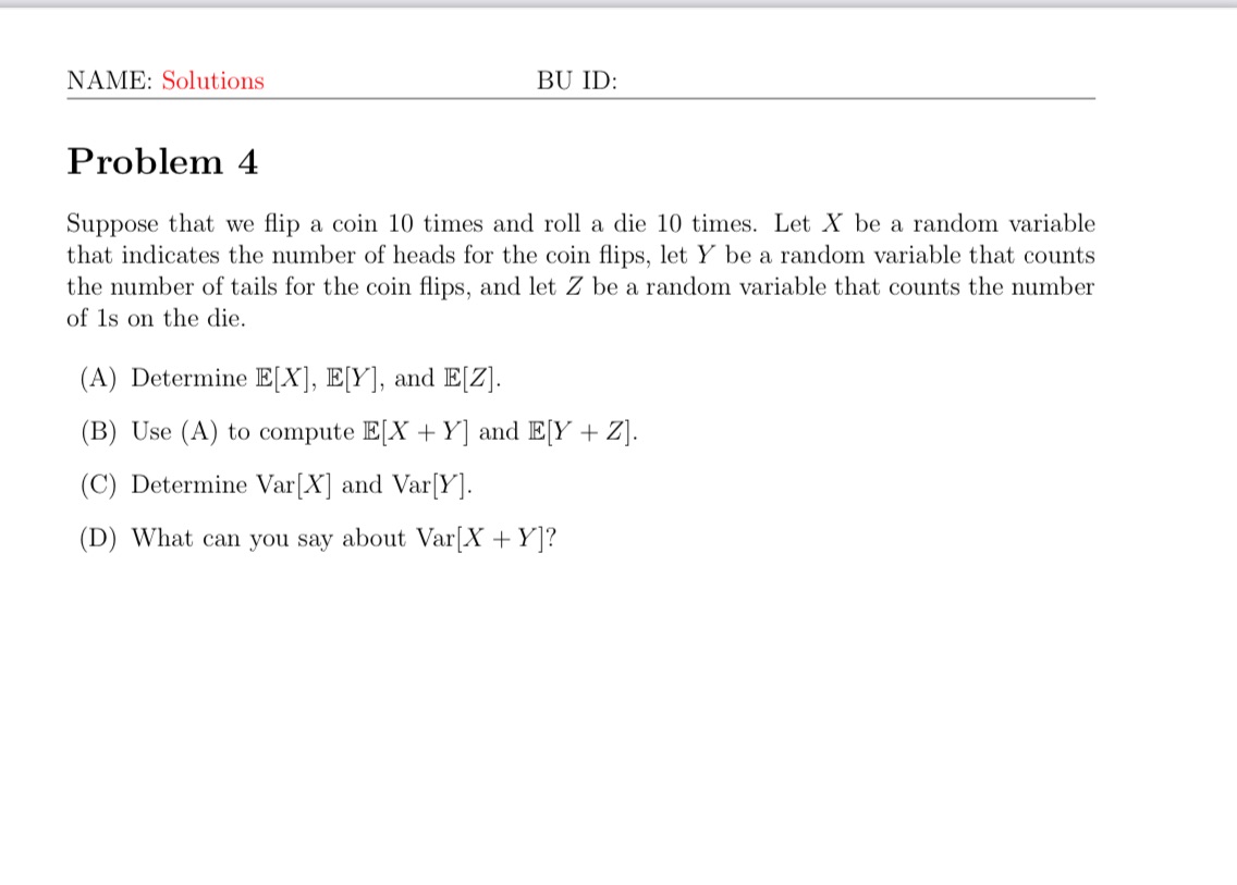 NAME: Solutions BU ID: Problem 4 Suppose that we flip a coin