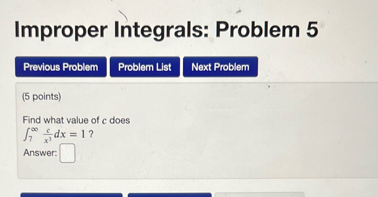 Improper Integrals: Problem 5 Previous Problem Problem List Next Problem (5 points)