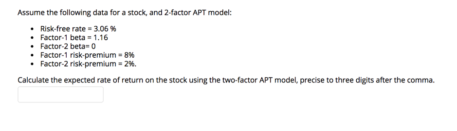 Assume the following data for a stock, and 2-factor APT model: Risk-free