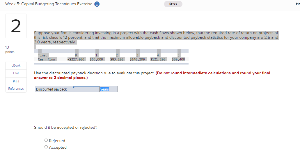 Week 5: Capital Budgeting Techniques Exercise i 10 2 points Saved Suppose