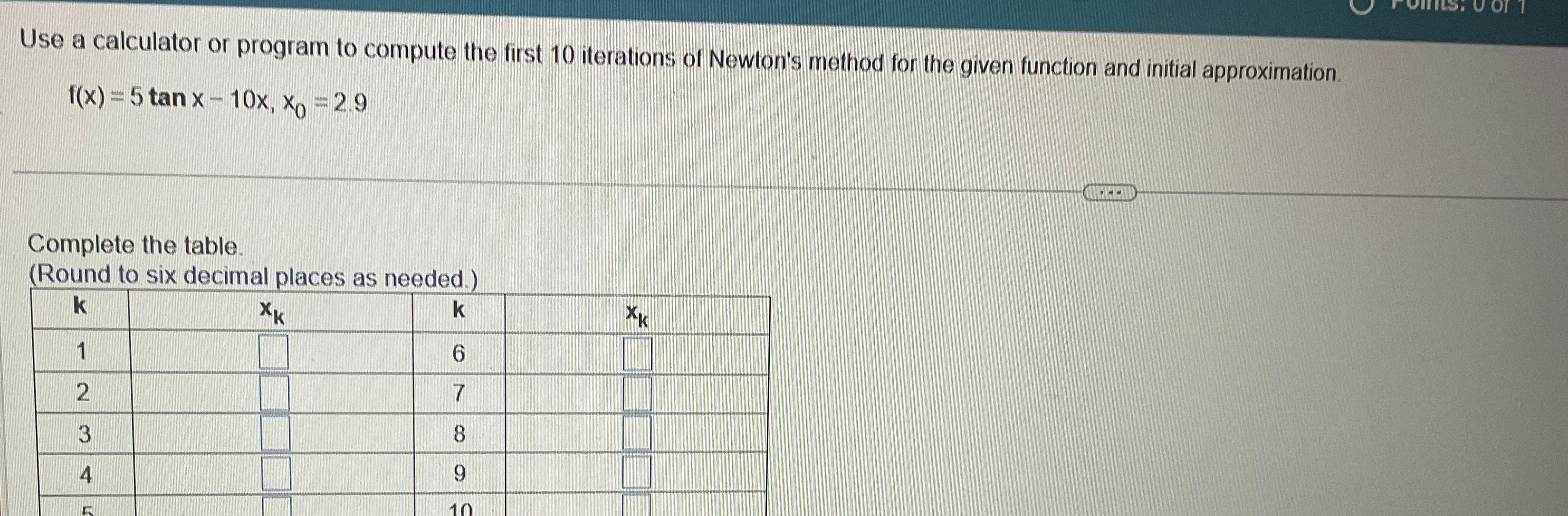 Use a calculator or program to compute the first 10 iterations of