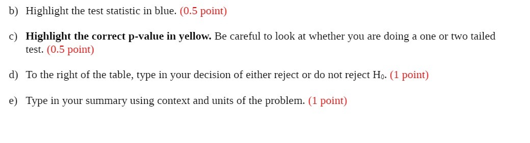 b) Highlight the test statistic in blue. (0.5 point) c) Highlight the