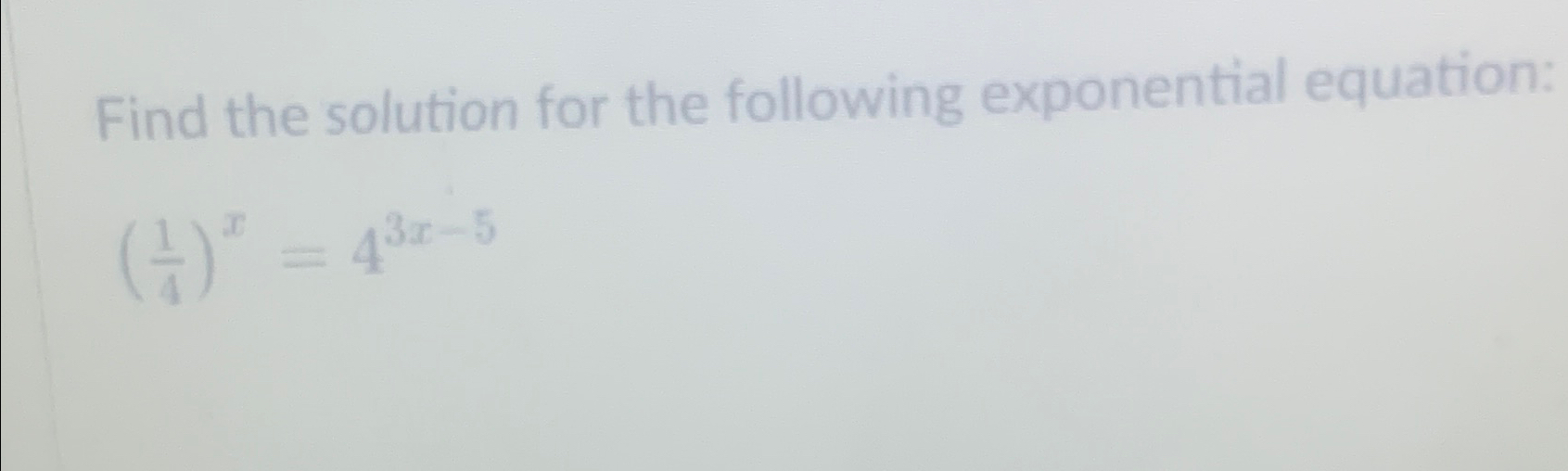 Find the solution for the following exponential equation: (+)* = 43x-5