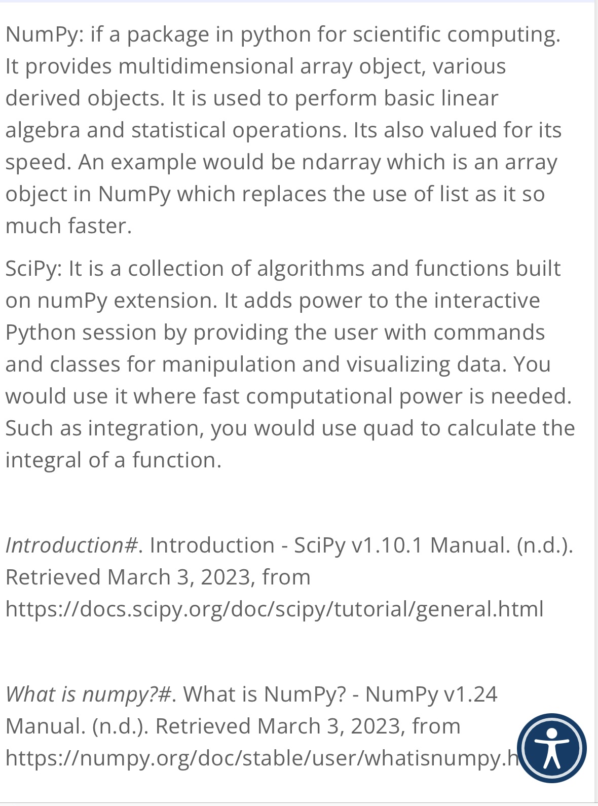 NumPy: if a package in python for scientific computing. It provides multidimensional