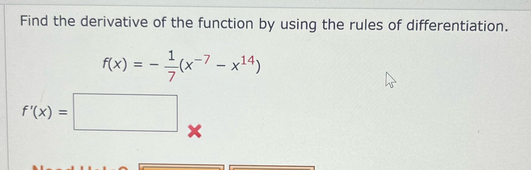 Find the derivative of the function by using the rules of differentiation.