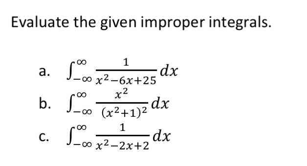 Evaluate the given improper integrals. So 1 a. x-6x+25 dx -o b.