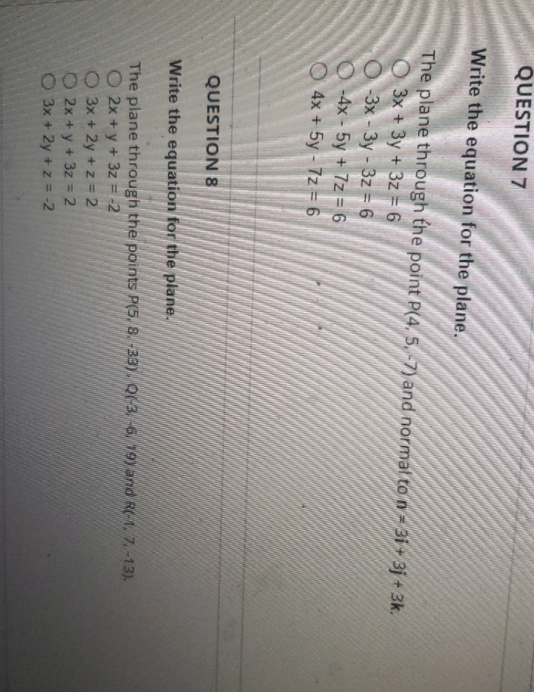 QUESTION 7 Write the equation for the plane. The plane through the