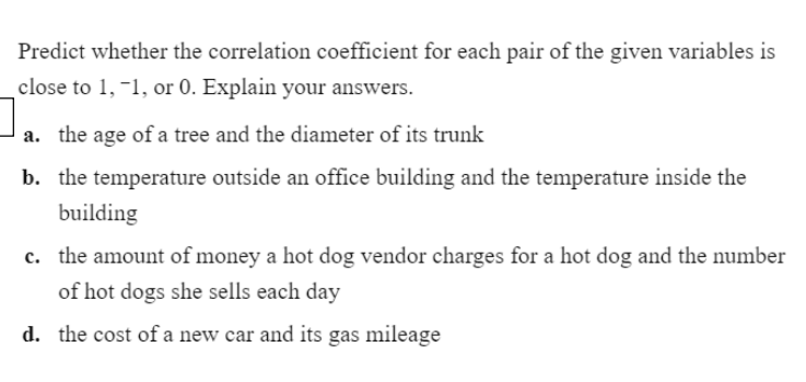 Predict whether the correlation coefficient for each pair of the given variables