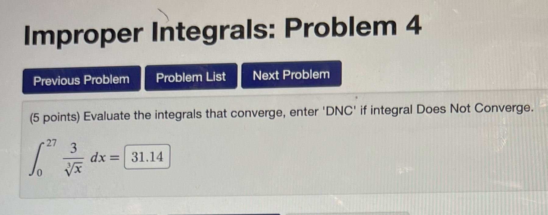 Improper Integrals: Problem 4 Previous Problem Problem List Next Problem (5 points)