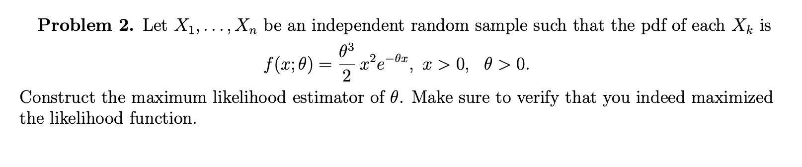 Problem 2. Let X1, ..., Xn be an independent random sample such