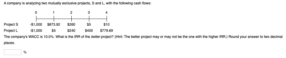 A company is analyzing two mutually exclusive projects, S and L, with