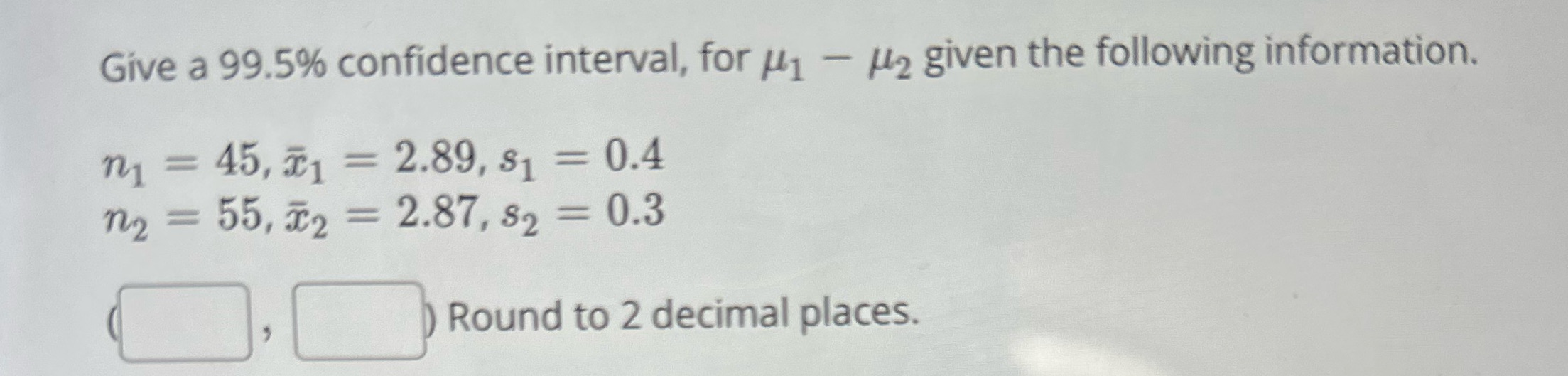 Give a 99.5% confidence interval, for - given the following information. n