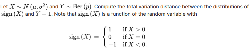 Let X ~ N (, ) and Y ~ Ber (p). Compute