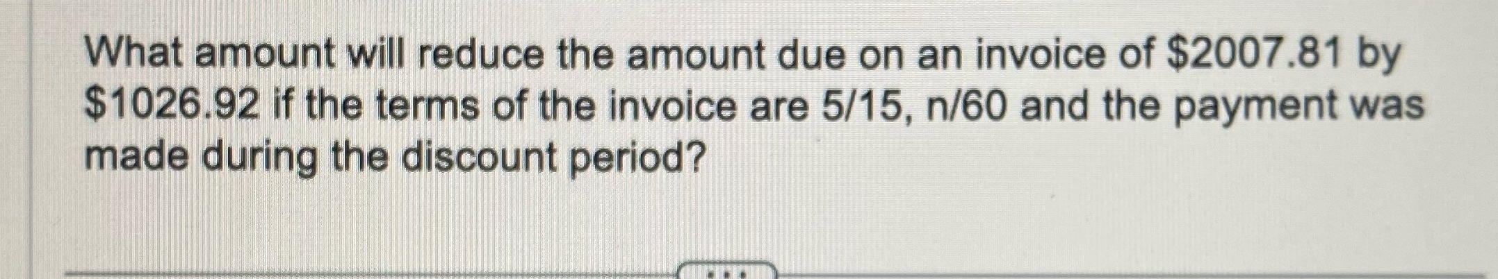 What amount will reduce the amount due on an invoice of $2007.81
