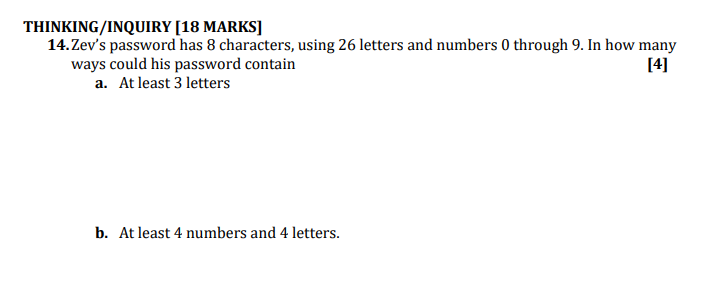THINKING/INQUIRY [18 MARKS] 14.Zev's password has 8 characters, using 26 letters and