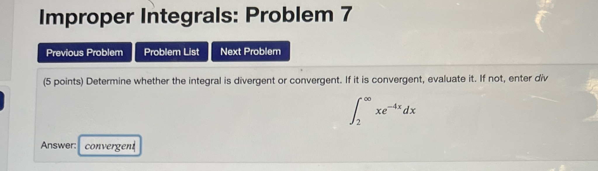 Improper Integrals: Problem 7 Previous Problem Problem List Next Problem (5 points)