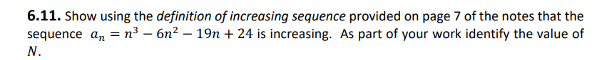 6.11. Show using the definition of increasing sequence provided on page 7