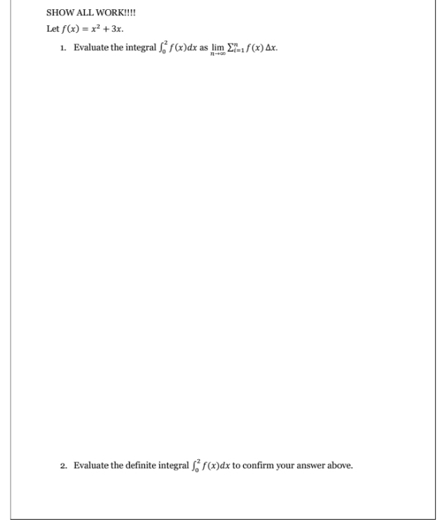 SHOW ALL WORK!!!! Let f(x) = x+3x. 1. Evaluate the integral ff(x)dx