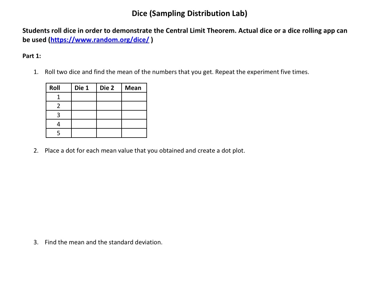 Dice (Sampling Distribution Lab) Students roll dice in order to demonstrate the