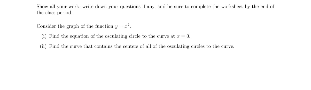 Show all your work, write down your questions if any, and be