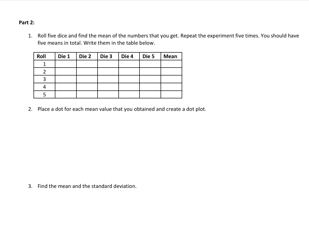 used (https://www.random.org/dice/) Part 1: 1. Roll two dice and find the mean
