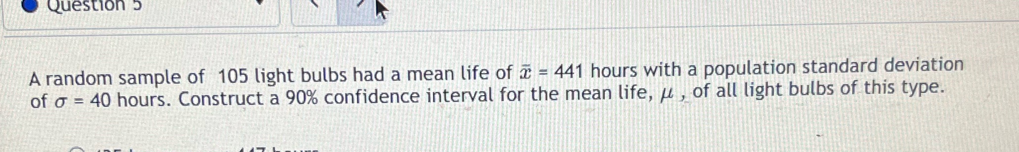 Question 5 = A random sample of 105 light bulbs had a