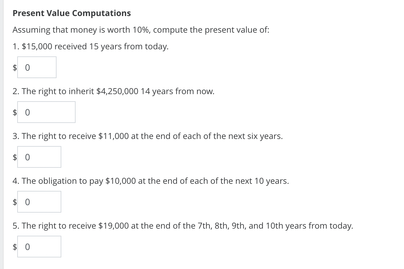 Present Value Computations Assuming that money is worth 10%, compute the present