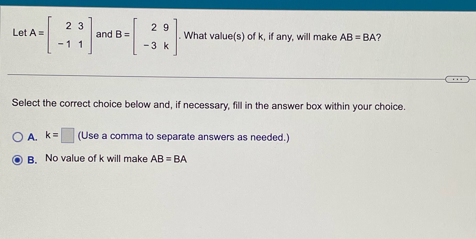23 29 Let A = and B = What value(s) of k,