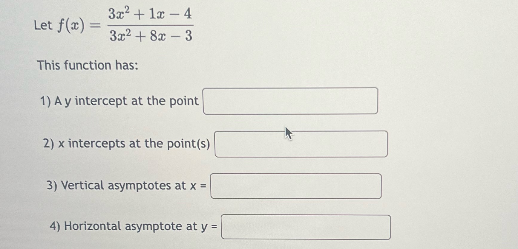 3x+1x-4 Let f(x) = 3x+8x3 This function has: 1) A y intercept