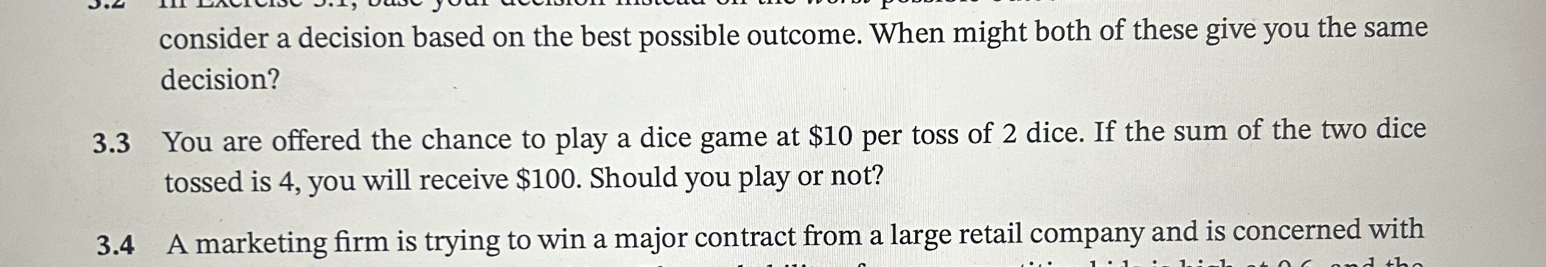 consider a decision based on the best possible outcome. When might both