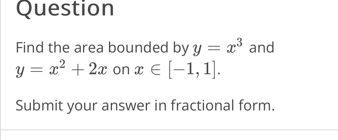 Question = x and x3 Find the area bounded by y =