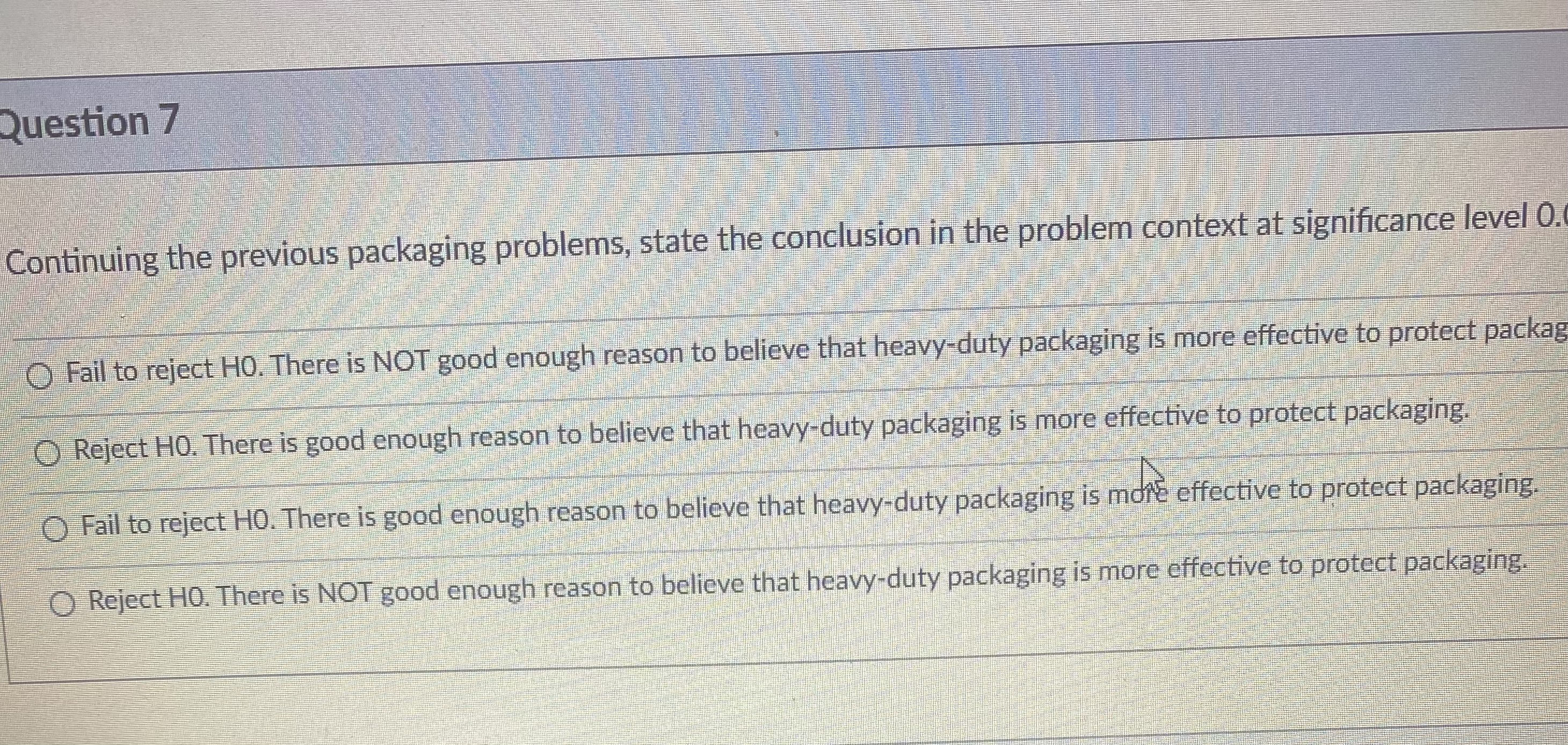 Question 7 Continuing the previous packaging problems, state the conclusion in the