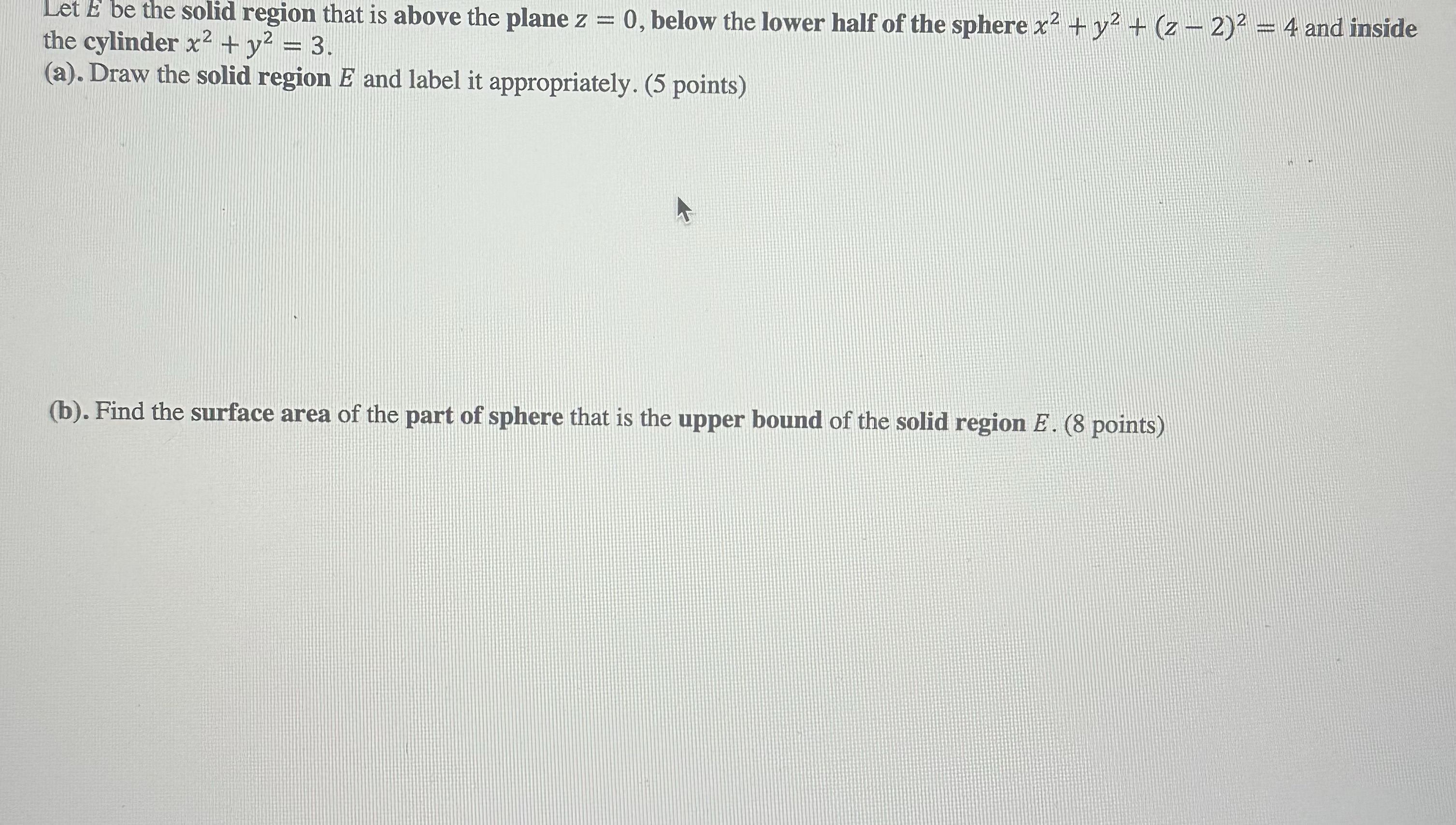 Let E be the solid region that is above the plane z