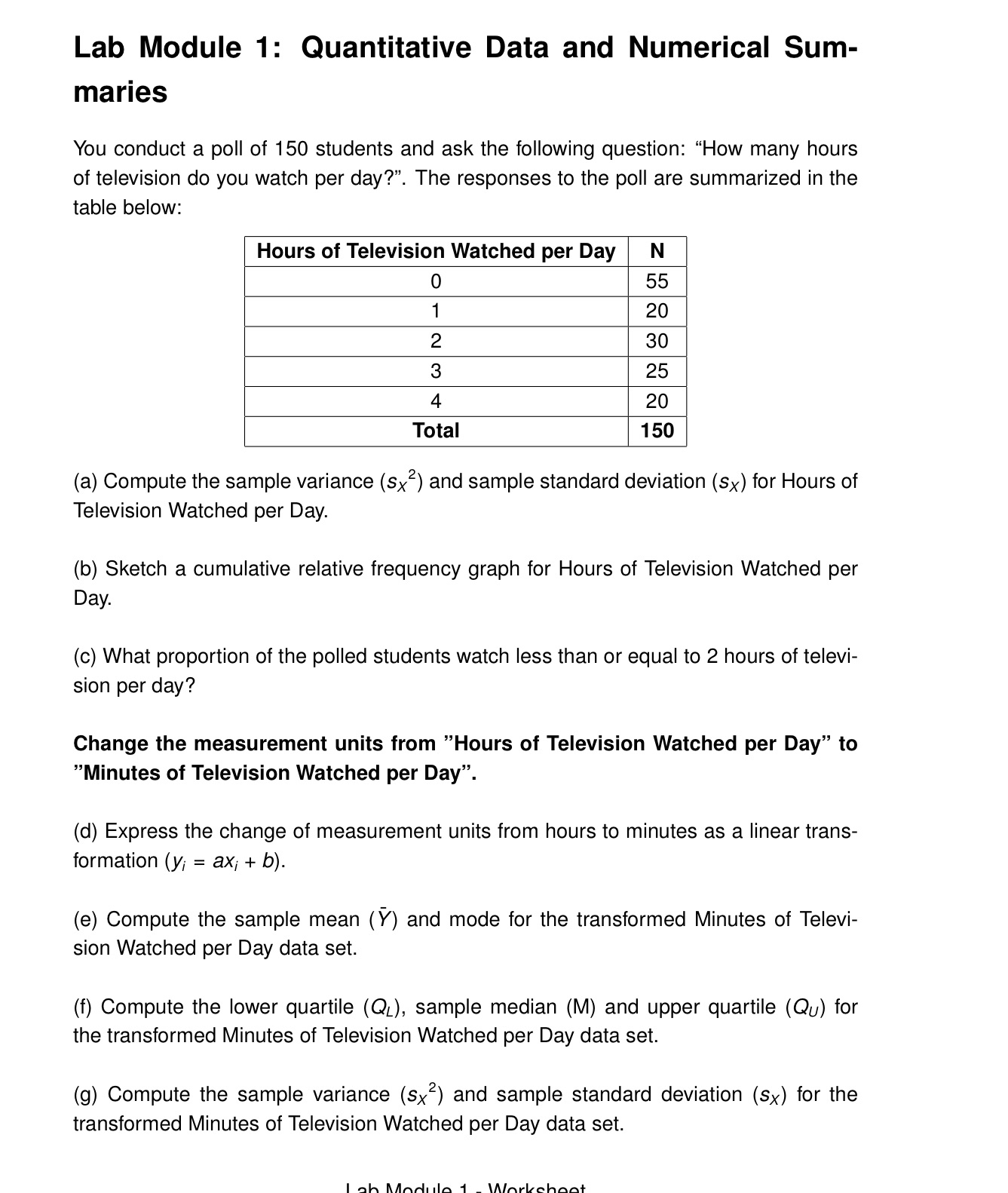 Lab Module 1: Quantitative Data and Numerical Sum- maries You conduct a