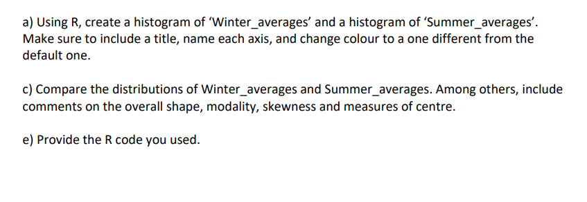 a) Using R, create a histogram of 'Winter_averages' and a histogram of