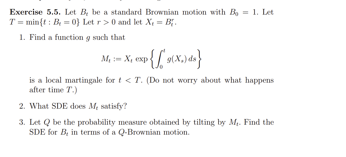Exercise 5.5. Let Bt be a standard Brownian motion with Bo T