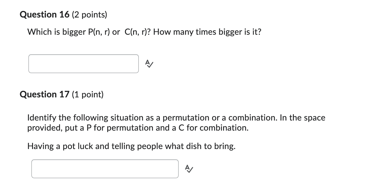 Question 16 (2 points) Which is bigger P(n, r) or C(n, r)?