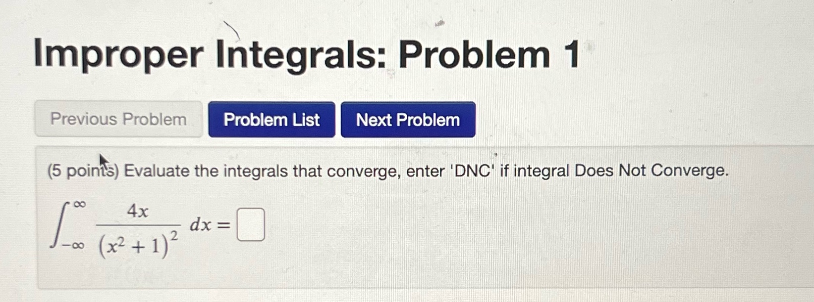 Improper Integrals: Problem 1 Previous Problem Problem List Next Problem (5 points)