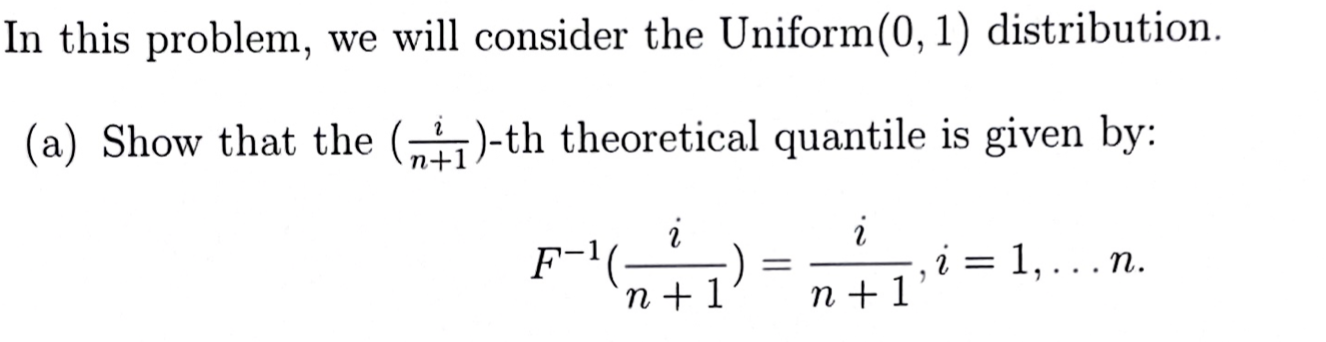In this problem, we will consider the Uniform (0, 1) distribution. (a)