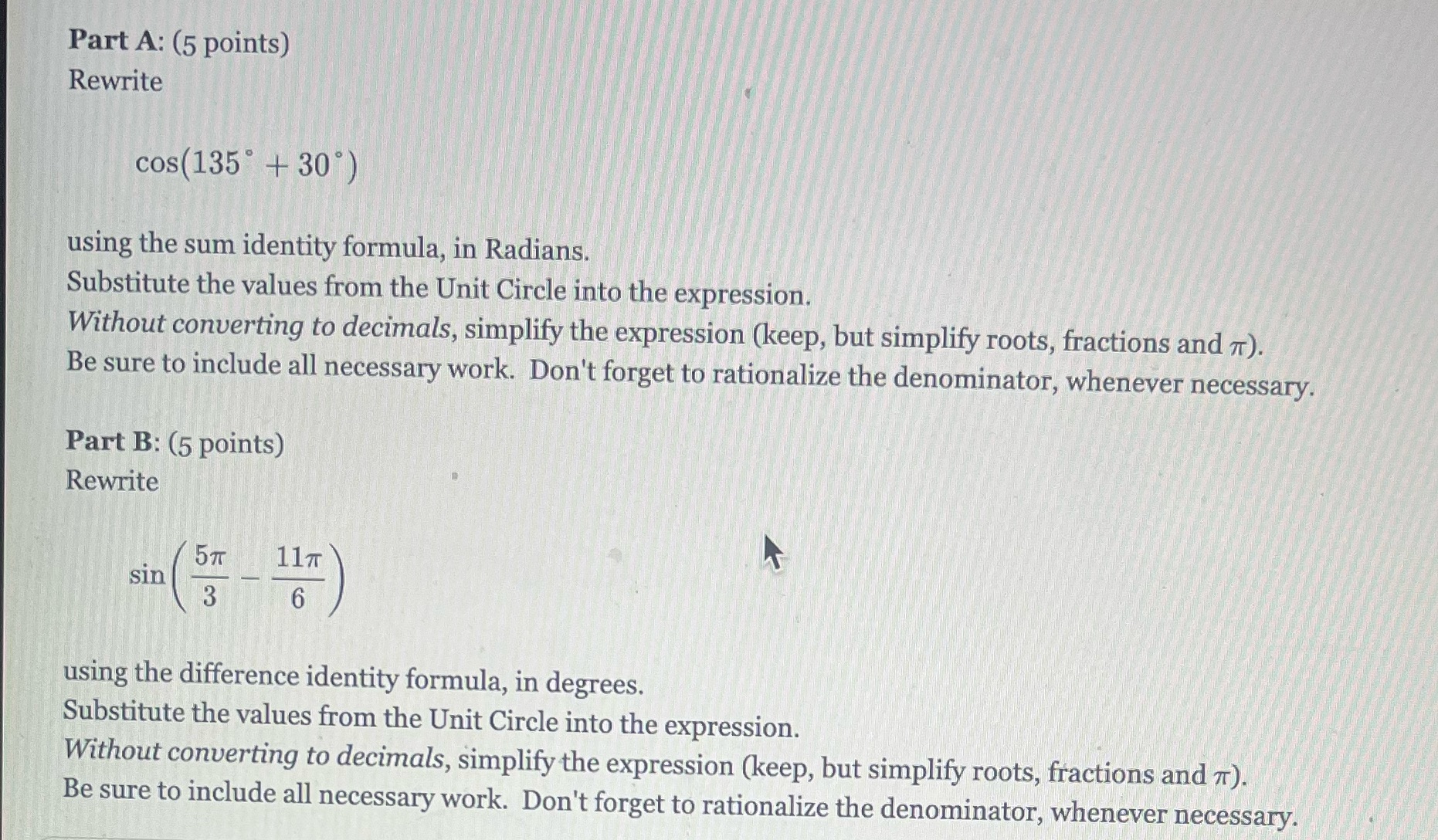 Part A: (5 points) Rewrite cos(135 +30) using the sum identity formula,