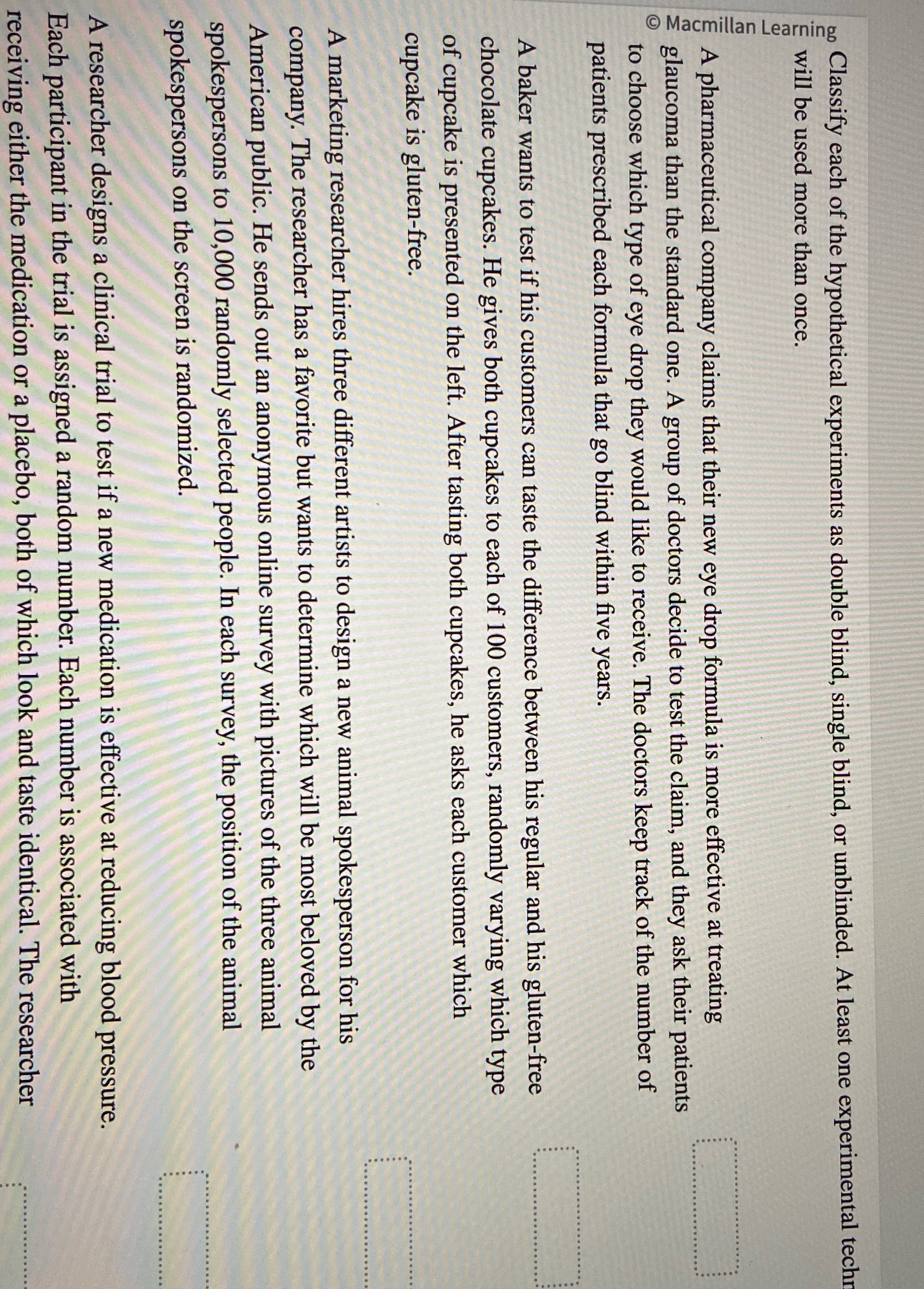 Macmillan Learning Classify each of the hypothetical experiments as double blind, single