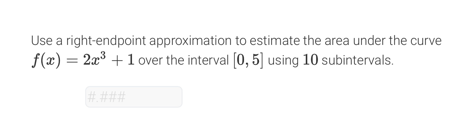 Use a right-endpoint approximation to estimate the area under the curve f(x)