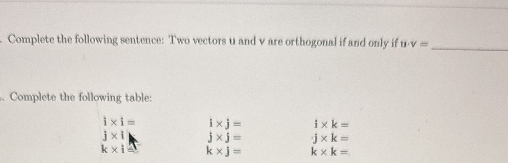 - Complete the following sentence: Two vectors u and v are orthogonal