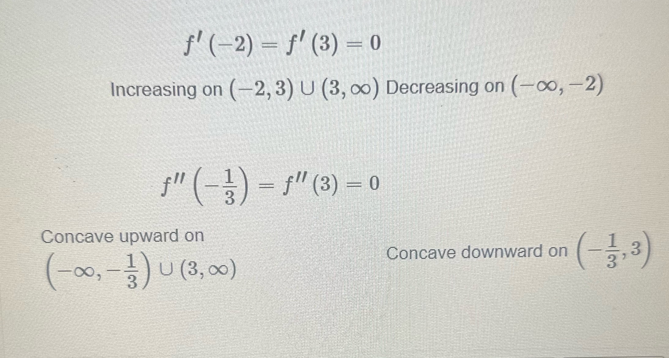 f'(-2) f'(3) 0 Increasing on (-2,3) U (3,) Decreasing on (-00, -2)