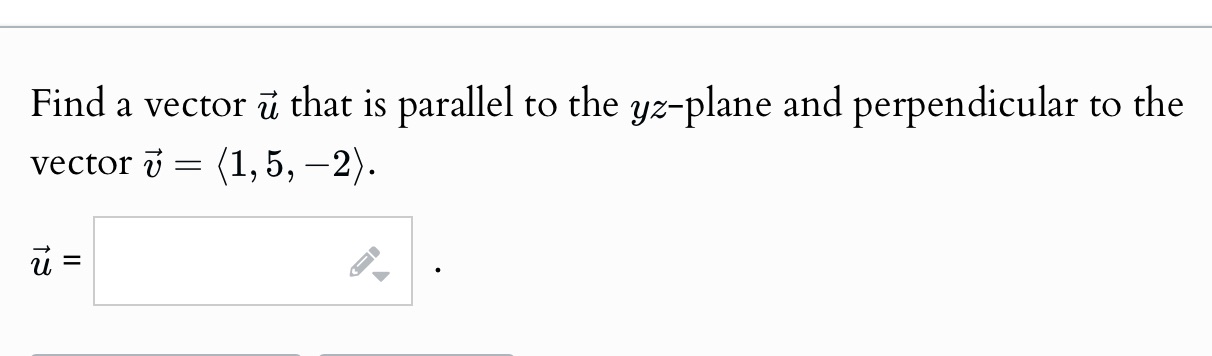 Find a vector u that is parallel to the yz-plane and perpendicular