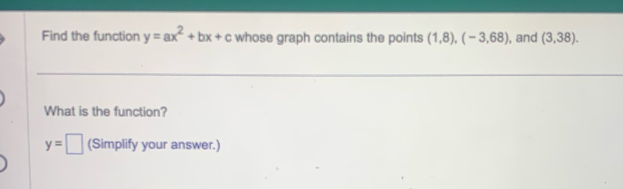 Find the function y = ax + bx + c whose graph
