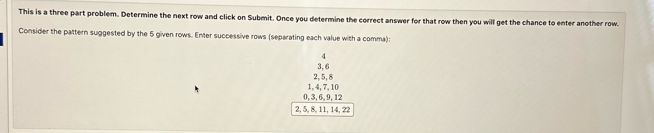 This is a three part problem. Determine the next row and click